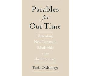 Parables for Our Time: Rereading New Testament Scholarship after the Holocaust (AAR Cultural Criticism Series)