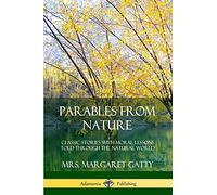 Parables From Nature: Classic Stories with Moral Lessons Told Through the Natural World