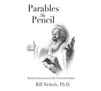 Parables in Pencil: Sketches and Devotionals of My 30 Favorite Parables