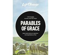 Parables of Grace: A Bible Study on God's Heart for His Children (Lifechange)