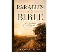 Parables of The Bible: Every Parable from Genesis to Revelation (Bible Reference Books)