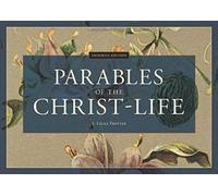 Parables of the Christ-life: Facsimile Edition