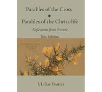 Parables of the Cross / Parables of the Christ-life: Reflections from Nature - Text Edition