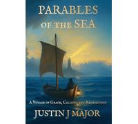 Parables of the Sea: A Voyage of Grace, Calling, and Redemption