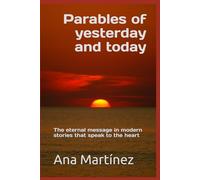 Parables of yesterday and today: The eternal message in modern stories that speak to the heart