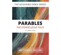 Parables: The Stories Jesus Told (The Accessible Bible Series)
