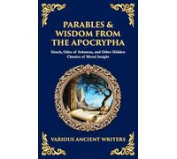 Parables & Wisdom From the Apocrypha: Sirach, Odes of Solomon, and Other Hidden Classics of Moral Insight (Deluxe Hardbound Edition): 177 (Library of Alexandria)