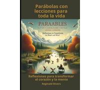 Parábolas con lecciones para toda la vida: Reflexiones para transformar el corazón y la mente