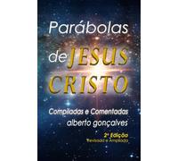 Parábolas de Jesus Cristo: Compiladas e comentadas (2 Edição)