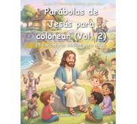 Parábolas de Jesús para Colorear (Vol. 2): 25 Dibujos Bíblicos para Niños: Sabiduría, Decisiones y Enseñanzas de Jesús para Niños (Historias bíblicas para niños)