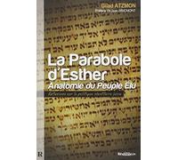 La parabole d'Esther - anatomie du peuple élu: Reflexions sur la politique identitaire juive