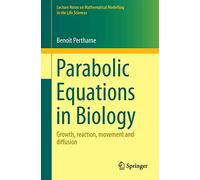 Parabolic Equations in Biology: Growth, reaction, movement and diffusion (Lecture Notes on Mathematical Modelling in the Life Sciences)