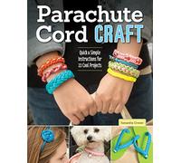 Parachute Cord Craft: Quick & Simple Instructions for 22 Cool Projects (Design Originals) Step-by-Step Directions & Knots for Bracelets, Necklaces, Belts, Lanyards, Dog Collars, Key Fobs, & More: 3495