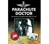 Parachute Doctor: The Memoirs of Captain David Tibbs