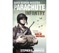 Parachute Infantry: The book that inspired Band of Brothers
