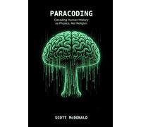 PARACODING: Decoding Human History as Physics, Not Religion: 1