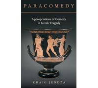 Paracomedy – Appropriations of Comedy in Greek Tragedy