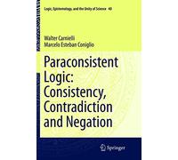 Paraconsistent Logic – Consistency, Contradiction and Negation