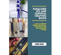 Paracord DIY and Survival Crafting Book: Learn to Weave Stylish Necklaces, Keychains, and Strong Utility Straps