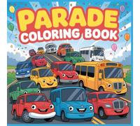 Parade Coloring Book for Kids Ages 4-8: Fun and Easy Vehicle Coloring Pages with Cars, Trucks, Buses, and More - Bold and Simple Designs for Little ... Wheels & Mighty Machines Coloring Collection)