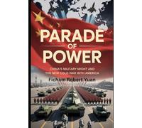 Parade of Power: China’s Military Might and the New Cold War with America