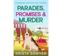 Parades, Promises, and Murder: A Totally Delightful Small Town Cozy Murder Mystery (A Pupcakes and Paws Cozy Mystery)