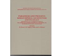 Paradigm and Progeny: Roman Imperial Architecture and Its Legacy: Proceedings of a Conference Held at the American Academy in Rome on 6-7 December, ... of Roman Archaeology Supplementary Series)
