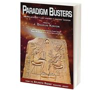 Paradigm Busters: Beyond Science, Lost History, Ancient Wisdom (Atlantis Rising(r) Anthology Library)
