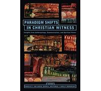 PARADIGM SHIFTS CHRISTIAN WITNESS: Insights from Anthropology, Communication and Spiritual Power