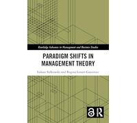 Paradigm Shifts in Management Theory (Routledge Advances in Management and Business Studies)