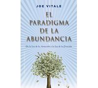 Paradigma de la Abundancia, El: De La Ley De La Atraccion a La Ley De La Creacion