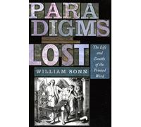 Paradigms Lost: The Life and Deaths of the Printed Word