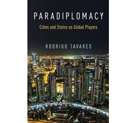 Paradiplomacy: Cities and States as Global Players