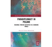 Paradiplomacy in Poland : Regional Foreign Activities in a Changing World