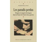 PARADIS PERDUS: Drogues et usagers de drogues dans la France de l'entre-deux-guerres