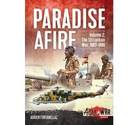 Paradise Afire Volume 2: The Sri Lankan War, 1987-1990 (Asia@War)