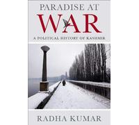 Paradise at War: A definitive yet accessible study of perhaps the most troubled part of India