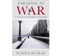 Paradise at War: A definitive yet accessible study of perhaps the most troubled part of India