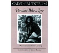 [[Paradise Below Zero: The Classic Guide to Winter Camping (Fesler-Lampert Minnesota Heritage)]] [By: Rutstrum, Calvin] [September, 2000]