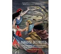 Paradise Destroyed: Catastrophe and Citizenship in the French Caribbean (France Overseas: Studies in Empire and Decolonization)