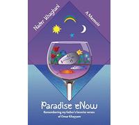 Paradise eNow: My Father's Favorite Verses of Omar Khayyam