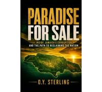 PARADISE FOR SALE: Inside Jamaica's Corruption and the Path to Reclaiming the Nation