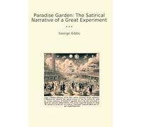 Paradise Garden: The Satirical Narrative of a Great Experiment (Classic Books)