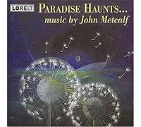 Paradise Haunts - Music by John Metcalf