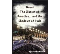 Paradise Illusion...and Shadows of Exile: A Literary Reflection on Migration, Longing, and the Shadows of the European Dream
