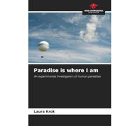 Paradise is where I am: An experimental investigation of human paradises