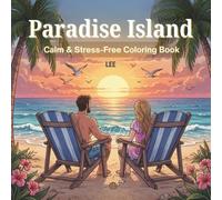 Paradise Island: Calm & Stress-Free Coloring Book. Island Paradise, Tropical, Animals, Beaches, Relaxing, 6.5" x 6.5" size, 46 pages, & full print. Suitable for teens, adults & seniors