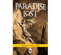 Paradise Lost: A Classic Epic Poem Biblical Retelling Adam and Eve Theological Exploration Complex Exploration of Good, Evil, and Human Nature Themes of Free Will, Redemption, and Divine Justice
