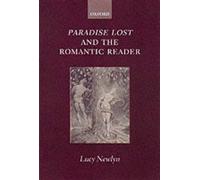 Paradise Lost and the Romantic Reader by Newlyn, Lucy (Fellow in English, Fellow