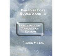 Paradise Lost: Books 9 and 10: Large Student Annotation Edition: Formatted with wide spacing, wide margins and an extra page between each page of ... own notes and responses (Write-on Literature)